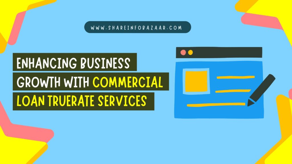 Enhancing Business Growth with Commercial Loan Truerate Services