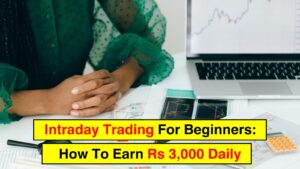 Intraday Trading For Beginners: How To Earn Rs 3,000 Daily