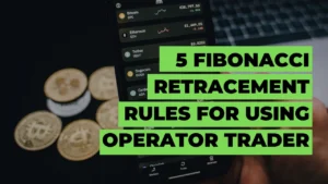 5 Fibonacci Retracement Rules for using Operator Trader