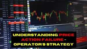 Understanding Price Action Failure – Operator’s Strategy