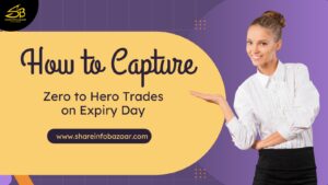 How to Capture Zero to Hero Trades on Expiry Day