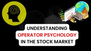 Understanding Operator Psychology in the Stock Market